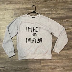 “IM NOT FOR EVERYONE” Sweatshirt